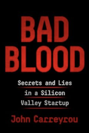 Bad Blood: Secrets and Lies in a Silicon Valley Startup