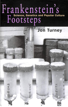 Item #3222432 Frankenstein*s Footsteps: Science, Genetics and Popular Culture. Jon Turney