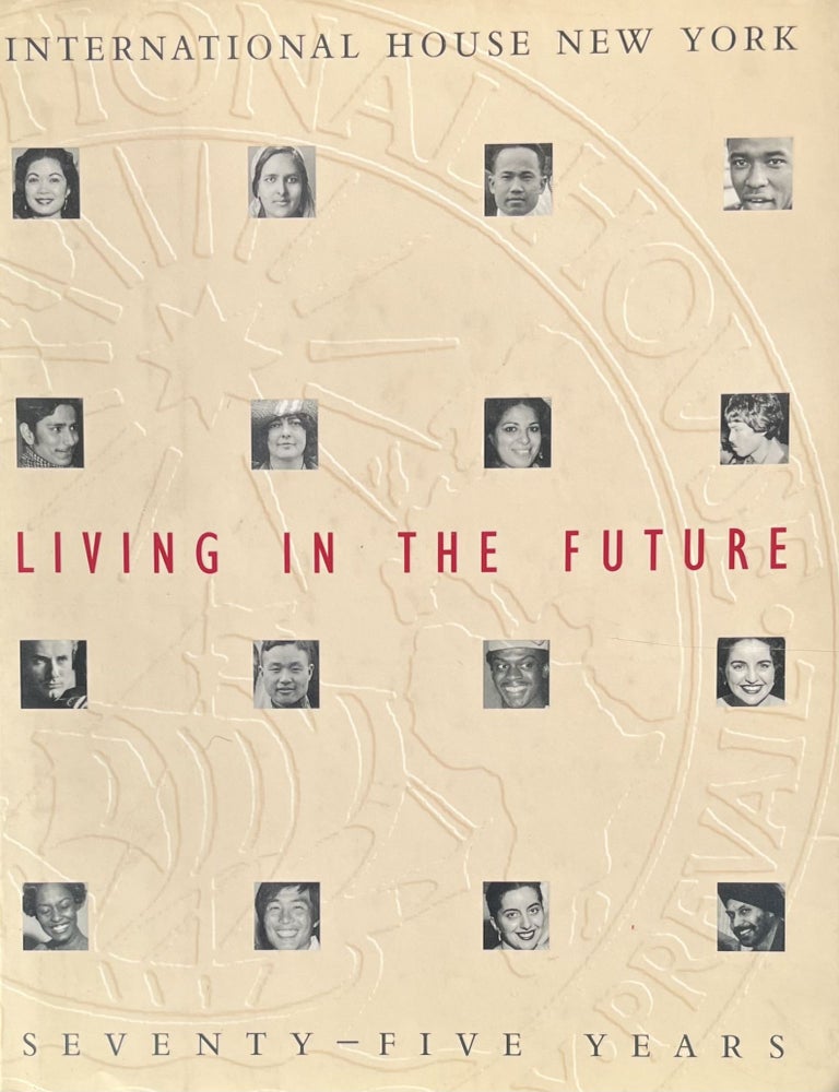 Item #3222441 Living in the Future: International House, New York--75 years. Lee Hall, Foreword David Rockefeller.