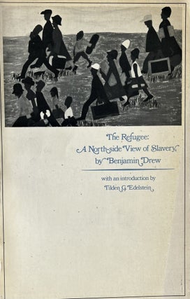 Item #323243 The Refugee: A North-side View of Slavery. Benjamin Drew, Tilden G. Edelstein