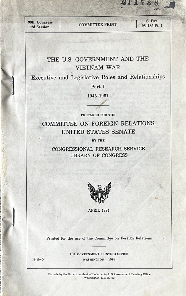Item #323259 The U.S. Government and the Vietnam War. United States Senate Committee on Foreign Relations.