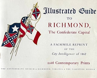 Item #323261 Illustrated Guide to Richmond, the Confederate Capital A Facsimile Reprint of the...