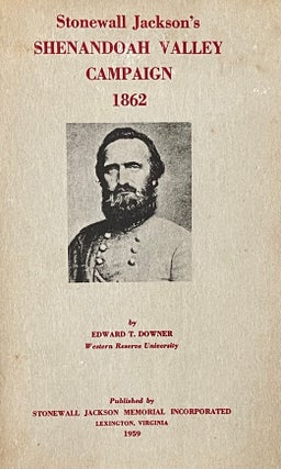 Item #323265 Stonewall Jackson's Shenandoah Valley Campaign, 1862. Downer Edward T