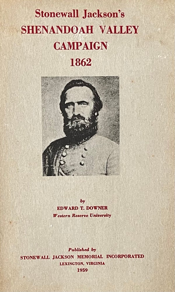 Item #323265 Stonewall Jackson's Shenandoah Valley Campaign, 1862. Downer Edward T.