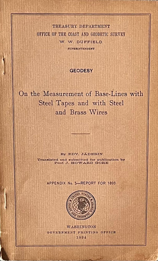 Item #323272 On the Measurement of Base-Lines with Steel Tapes and with Steel and Brass Wires. Edv. Jaderin translated, submitted for, Prof. J. Howard Gore.