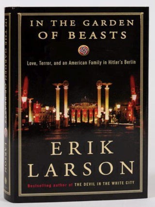 Item #326202518 In the Garden of Beasts: Love, Terror, and an American Family in Hitler's...