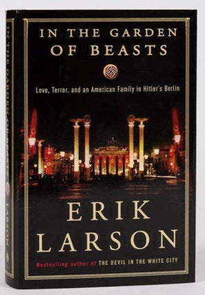Item #326202518 In the Garden of Beasts: Love, Terror, and an American Family in Hitler's...