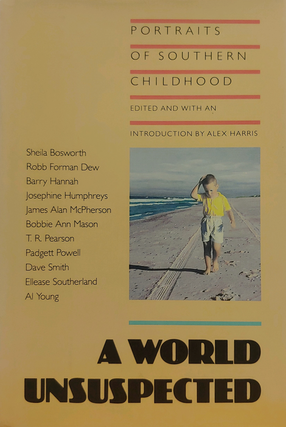 Item #3272401 A World Unsuspected: Portraits of a Southern Childhood. edited Alex Harris