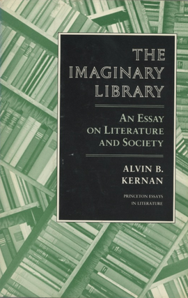 Item #3272404 The Imaginary Library: An Essay on Literature and Society [Princeton Essays in...