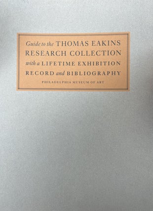 Item #3272415 Guide to the Thomas Eakins Research Collection with a Lifetime Exhibition Record...