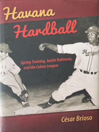 Item #328202535 Havana Hardball: Spring Training, Jackie Robinson, and The Cuban League. Cesar...