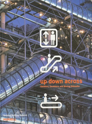 Item #328202541 Up, Down, Across: Elevators, Escalators, and Moving Sidewalks. Alisa Goetz
