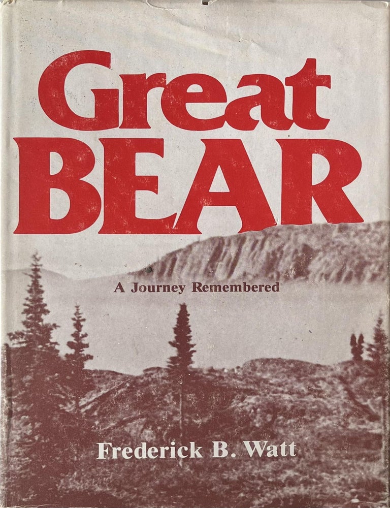 Item #328202544 Great Bear: A Journey Remembered. Frederick B. Watt.