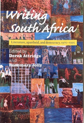 Item #328202577 Writing South Africa: Literature, apartheid and Democracy 1970-1995. Derek...