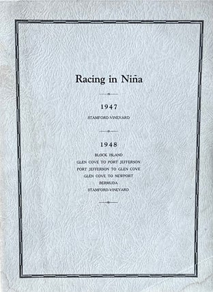 Racing in Nina: 1947: Stamford-Vineyard; 1948: Block Island, Glen Cove to Port Jefferson, Port Jefferson to Glen Cove, Glen Cove to Newport, Bermuda, Stamford-Vineyard