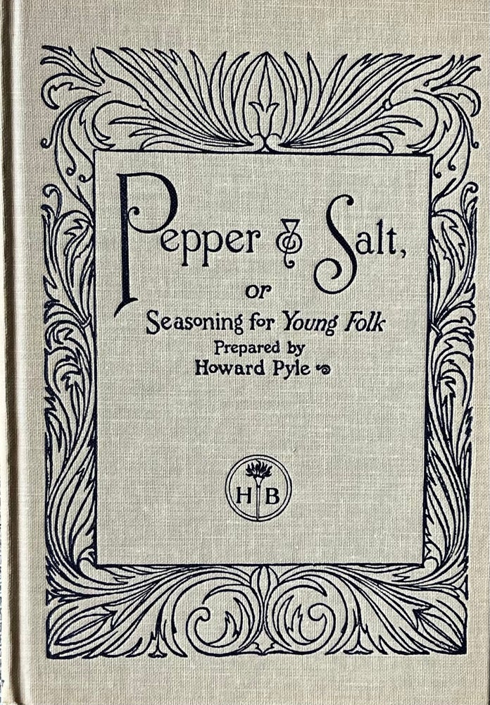 Item #39242 Pepper & Salt or Seasoning for Young Folk. Howard Pyle.