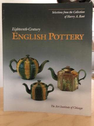 Item #400002 Eighteenth-Century English Pottery: Selections from the Collection of Harry A Root....