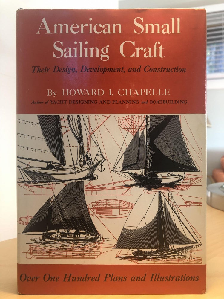Item #400028 American Small Sailing Craft: Their Design, Development and Construction. Howard I. Chapelle.