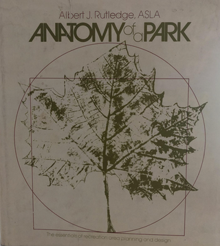 Item #400031 Anatomy of a Park: The Essentials of Recreation Area Planning and Design. Albert J....