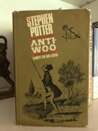 Item #400037 Anti-Woo Gambits for Non-Lovers. Stephen Potter