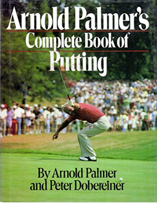Item #400041 Arnold Palmer's Complete Book of Putting. Arnold Palmer, Peter Dobereiner
