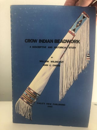 Item #400084 Crow Indian Beadwork: A Descriptive and Historical Study [Contributions from the...