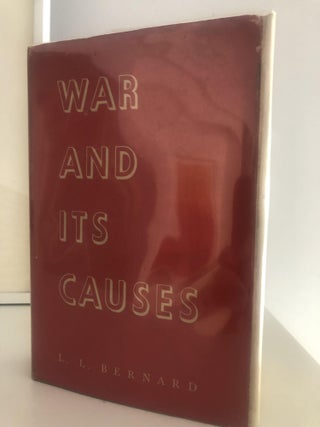 Item #400093 War and Its Causes. L L. Bernard