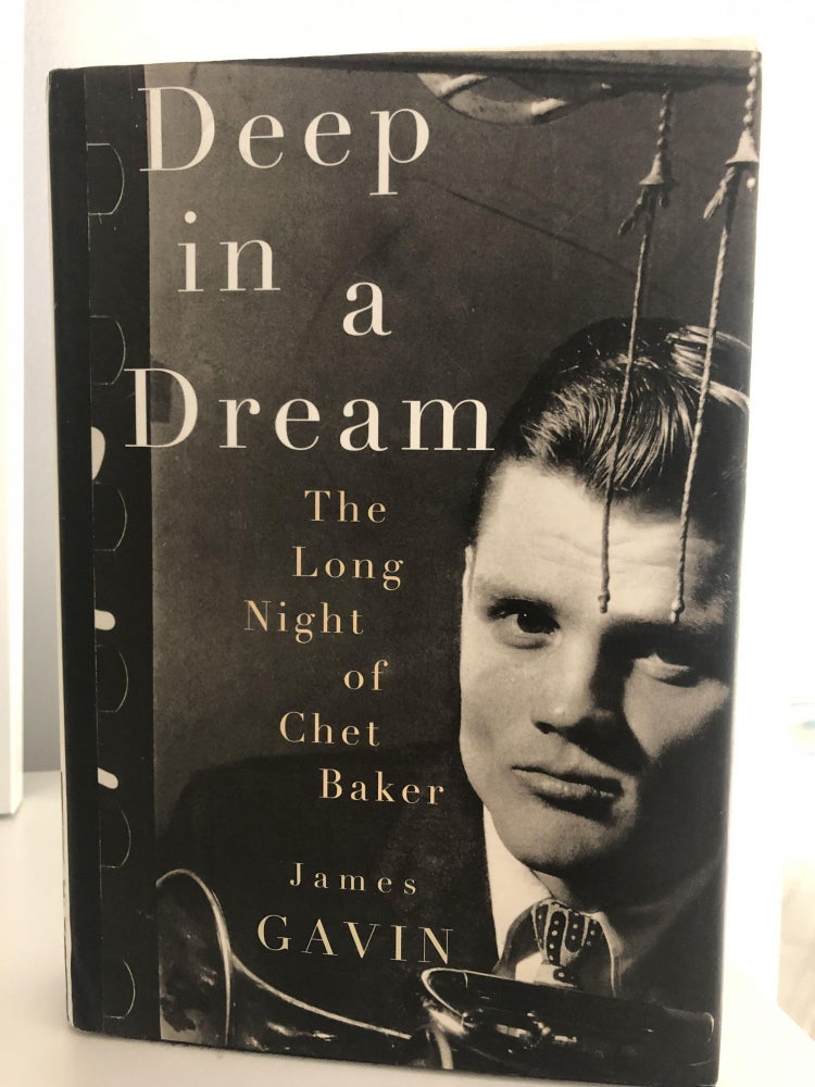 Item #400095 Deep in a Dream: The Long Night of Chet Baker. James Gavin.