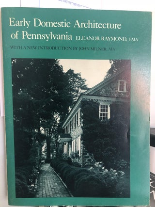 Item #400096 Early Domestic Architecture of Pennsylvania. Eleanor Raymond
