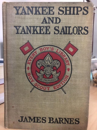 Item #400100 Yankee Ships and Yankee Sailors: Tales of 1812 [Every Boy's Library: Boy Scout...