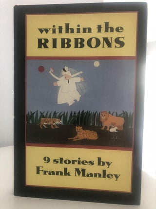 Item #400101 Within the Ribbons. Frank Manley