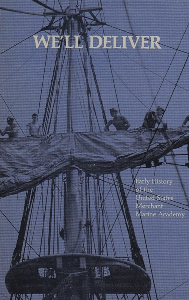 Item #400104 We'll Deliver: Early History of the United States Merchant Marine Academy. C. Bradford Mitchell.