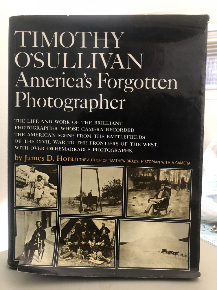 Item #400114 Timothy O'Sullivan: American's Forgotten Photographer. James D. Horasn.