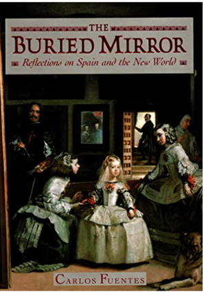 Item #400150 The Buried Mirror: Reflections on Spain and the New World. Carlos Fuentes