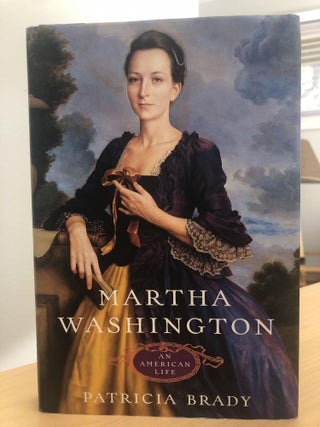 Item #400162 Martha Washington: An American Life. Patricia Brady