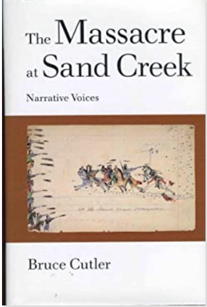 Item #400163 The Massacre at Sand Creek: Narrative Voices [American Indian Literature & Critical Studies Series]. Bruce Cutler.