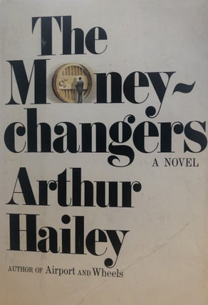 Item #400167 The Moneychangers. Arthur Hailey