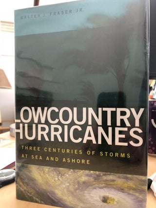 Item #400173 Lowcountry Hurricanes: Three Centuries of Storms at Sea and Ashore [Wormsloe...