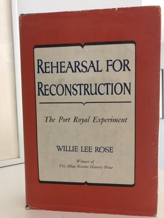 Rehearsal For Reconstruction: The Port Royal Experiment. Willie Lee Rose.
