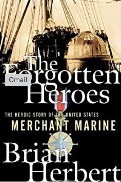 Item #400191 The Forgotten Heroes The Heroic Story of the Merchant Marine. Brian Herbert.