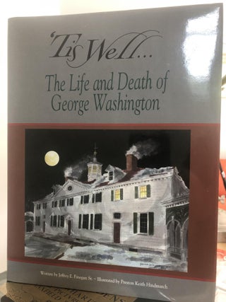 Item #400202 Tis Well: The Life and Death of George Washington. Jeffrey E. Finnegan