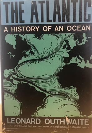 Item #400203 The Atlantic; a History of an Ocean. Leonard Outhwaite