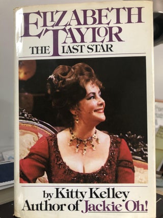 Item #400215 Elizabeth Taylor The Last Star. Kitty Kelly