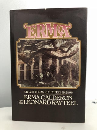 Item #400216 Erma: A Black Woman Remembers: 1912-1980. Erma Calderon
