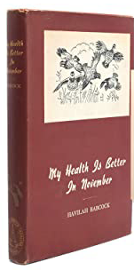 Item #400235 My Health is Better in November: Thirty-Five Stories of Hunting and Fishing in the...