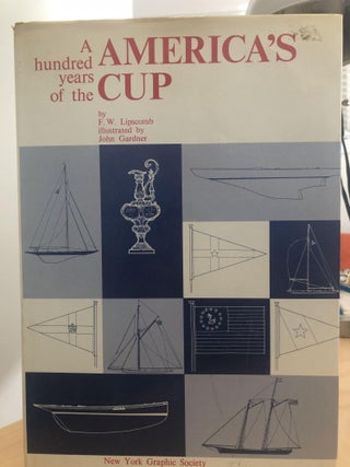 Item #400238 A Hundred Years of the America's Cup. F W. Lipscomb