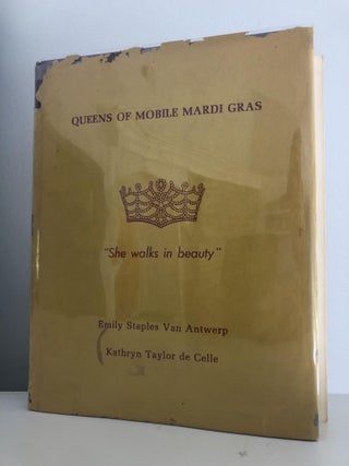Item #400269 Queens of Mobile Mardi Gras 1893-1973. Emily Staples Van Antwerp, Kathryn Taylor de...