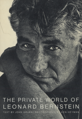 Item #400272 The Private World of Leonard Bernstein. Ken Heyman John Gruen, Text, Photographs.