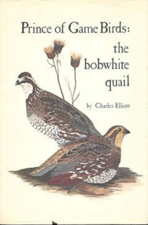 Item #400273 Prince of Game Birds: The Bobwhite Quail. Charles Elliott.