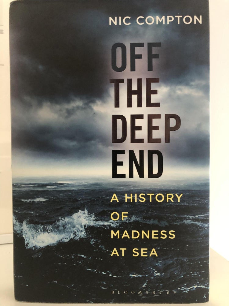 Item #400281 Off the Deep End: A History of Madness at Sea. Nic Compton.